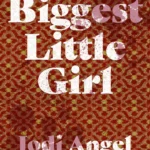Biggest Little Girl by Jodi Angel Coming March 21 2023